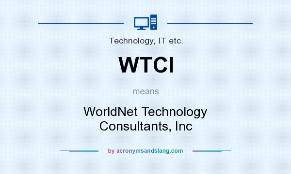 What does WTCI mean? It stands for WorldNet Technology Consultants, Inc