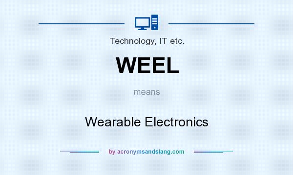 What does WEEL mean? It stands for Wearable Electronics