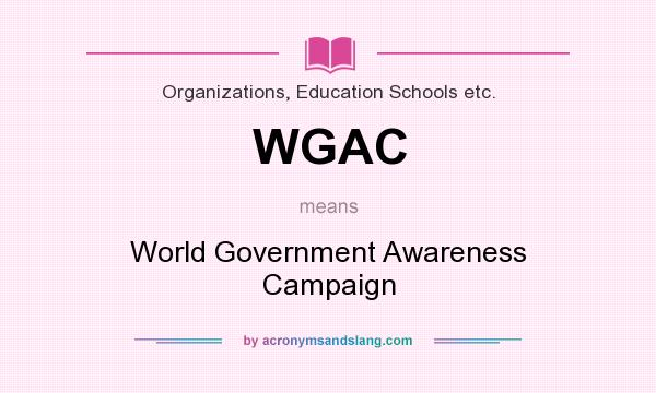 What does WGAC mean? It stands for World Government Awareness Campaign