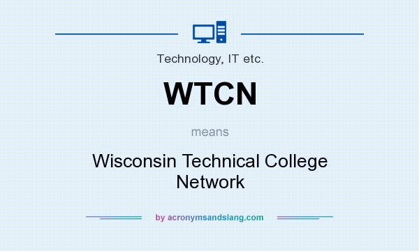 What does WTCN mean? It stands for Wisconsin Technical College Network