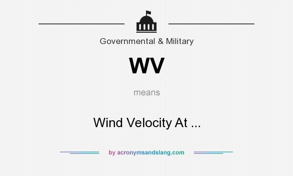 What does WV mean? It stands for Wind Velocity At ...