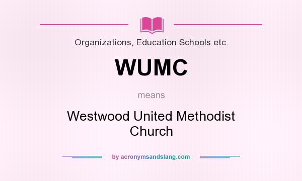 What does WUMC mean? It stands for Westwood United Methodist Church