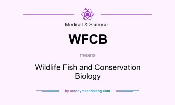 What does WFCB mean? It stands for Wildlife Fish and Conservation Biology