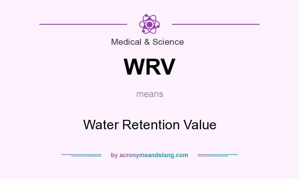 What does WRV mean? It stands for Water Retention Value