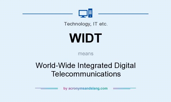 What does WIDT mean? It stands for World-Wide Integrated Digital Telecommunications