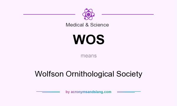 What does WOS mean? It stands for Wolfson Ornithological Society