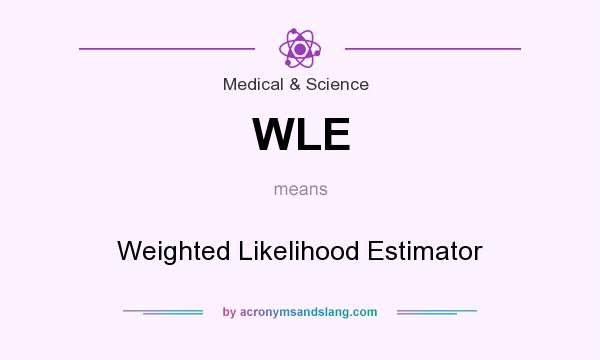 What does WLE mean? It stands for Weighted Likelihood Estimator