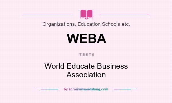 What does WEBA mean? It stands for World Educate Business Association