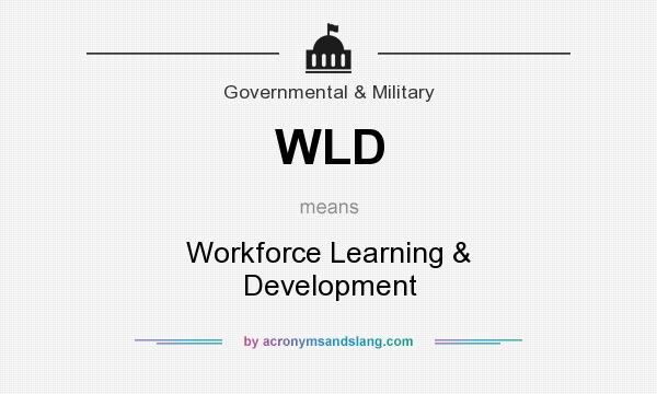 What does WLD mean? It stands for Workforce Learning & Development