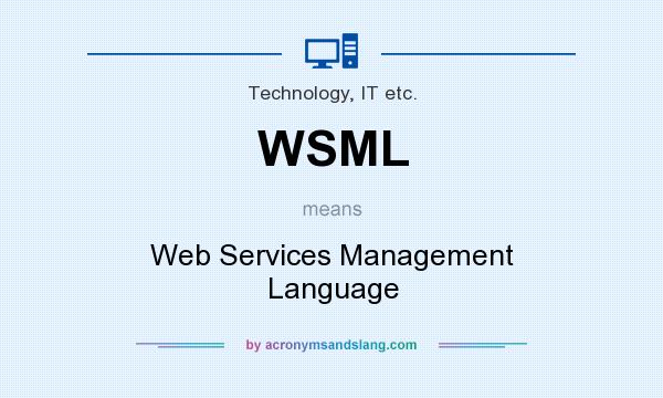 What does WSML mean? It stands for Web Services Management Language