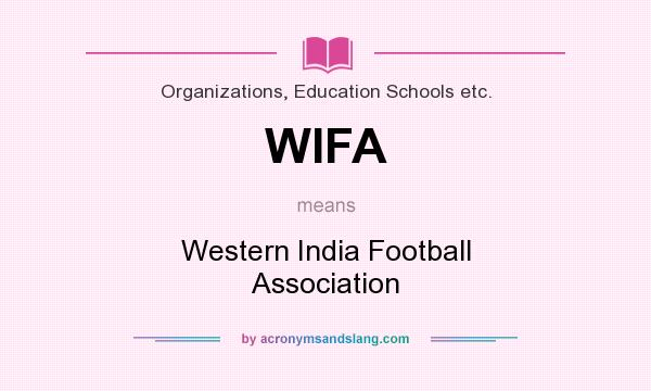 What does WIFA mean? It stands for Western India Football Association