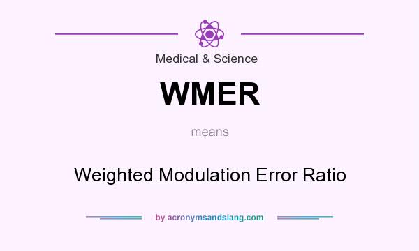 What does WMER mean? It stands for Weighted Modulation Error Ratio