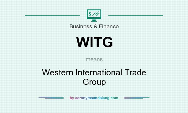 What does WITG mean? It stands for Western International Trade Group