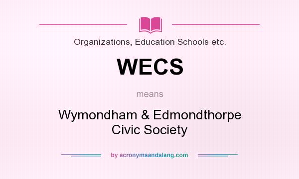 What does WECS mean? It stands for Wymondham & Edmondthorpe Civic Society