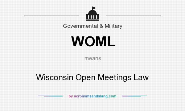 What does WOML mean? It stands for Wisconsin Open Meetings Law