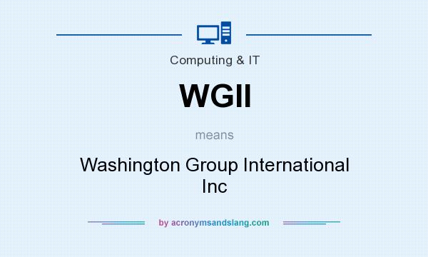 What does WGII mean? It stands for Washington Group International Inc