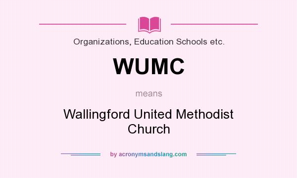 What does WUMC mean? It stands for Wallingford United Methodist Church