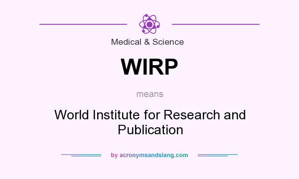 What does WIRP mean? It stands for World Institute for Research and Publication