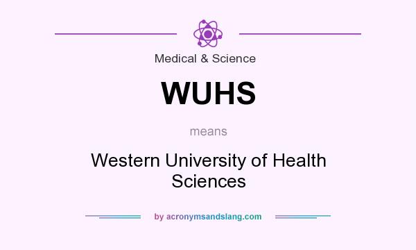 What does WUHS mean? It stands for Western University of Health Sciences