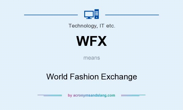 What does WFX mean? It stands for World Fashion Exchange