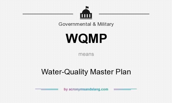 What does WQMP mean? It stands for Water-Quality Master Plan