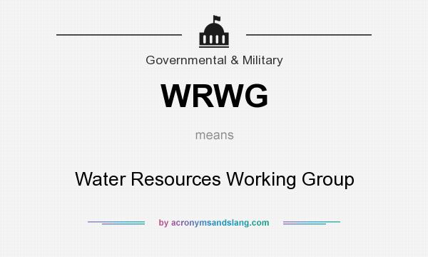 What does WRWG mean? It stands for Water Resources Working Group