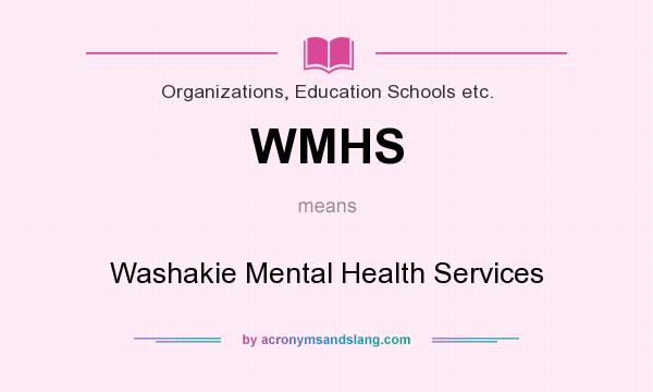 What does WMHS mean? It stands for Washakie Mental Health Services