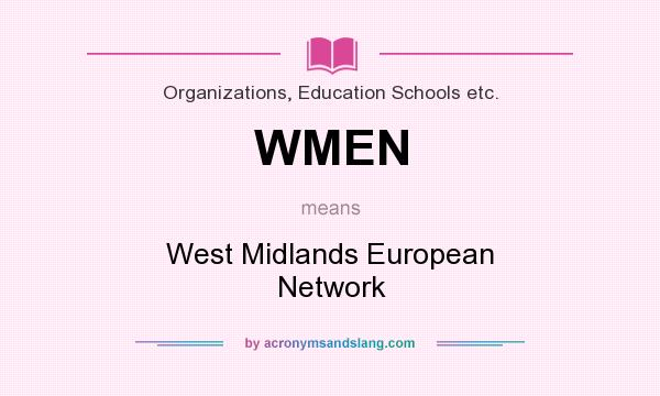 What does WMEN mean? It stands for West Midlands European Network