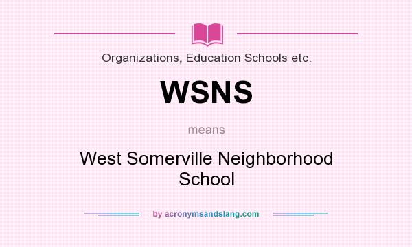 What does WSNS mean? It stands for West Somerville Neighborhood School
