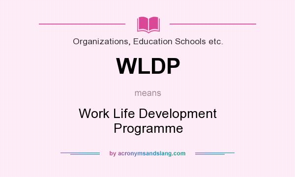What does WLDP mean? It stands for Work Life Development Programme