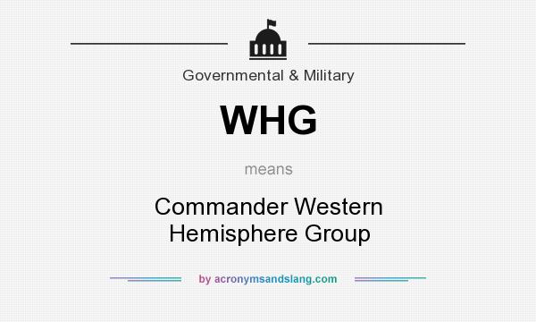 What does WHG mean? It stands for Commander Western Hemisphere Group