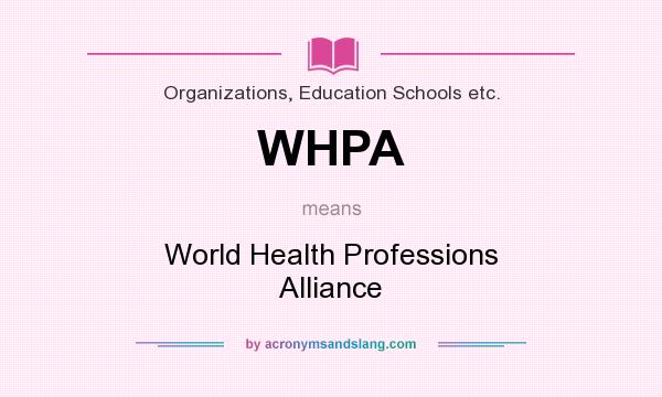 What does WHPA mean? It stands for World Health Professions Alliance