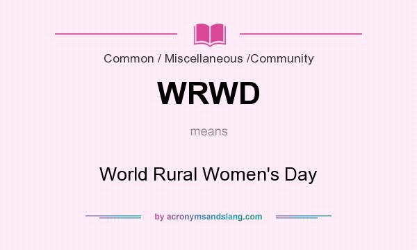 What does WRWD mean? It stands for World Rural Women`s Day