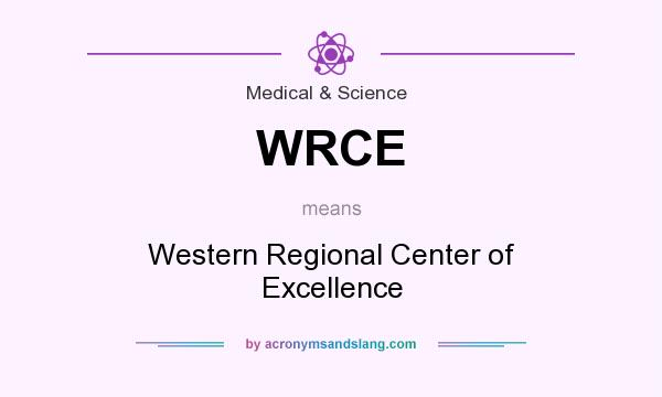 What does WRCE mean? It stands for Western Regional Center of Excellence