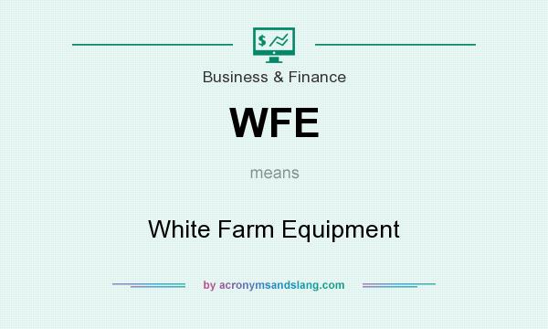 What does WFE mean? It stands for White Farm Equipment