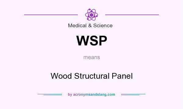 What does WSP mean? It stands for Wood Structural Panel