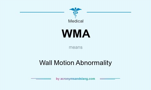 What does WMA mean? It stands for Wall Motion Abnormality