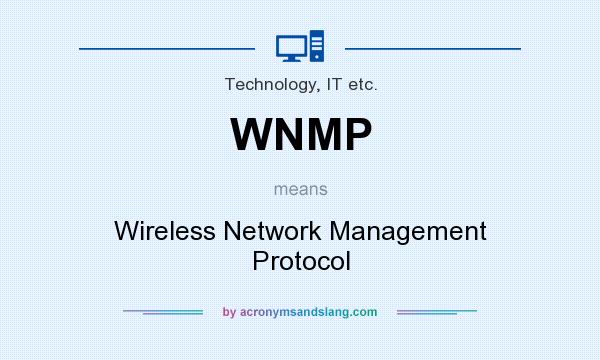 What does WNMP mean? It stands for Wireless Network Management Protocol