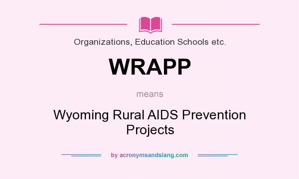 What does WRAPP mean? It stands for Wyoming Rural AIDS Prevention Projects