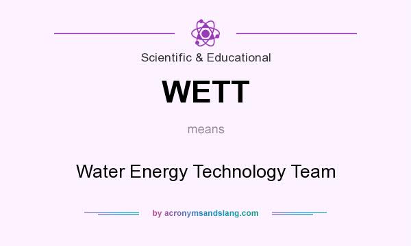 What does WETT mean? It stands for Water Energy Technology Team
