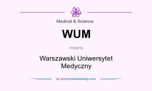 What does WUM mean? It stands for Warszawski Uniwersytet Medyczny