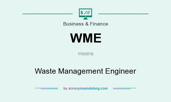 What does WME mean? It stands for Waste Management Engineer