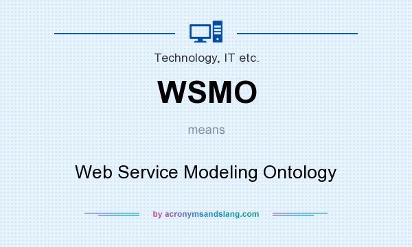 What does WSMO mean? It stands for Web Service Modeling Ontology