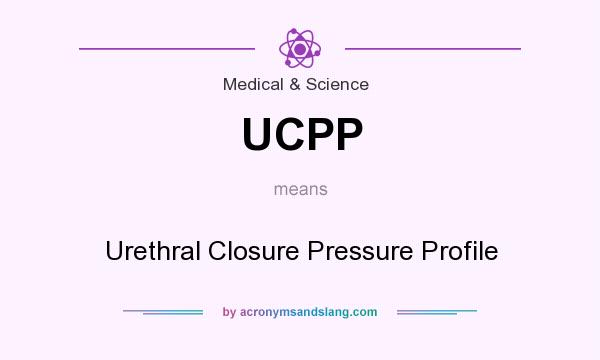 What does UCPP mean? It stands for Urethral Closure Pressure Profile