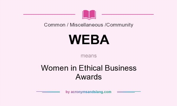 What does WEBA mean? It stands for Women in Ethical Business Awards