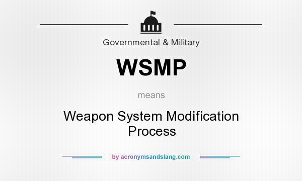 What does WSMP mean? It stands for Weapon System Modification Process