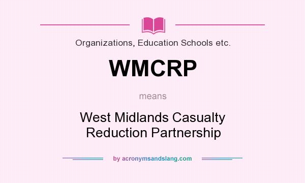 What does WMCRP mean? It stands for West Midlands Casualty Reduction Partnership