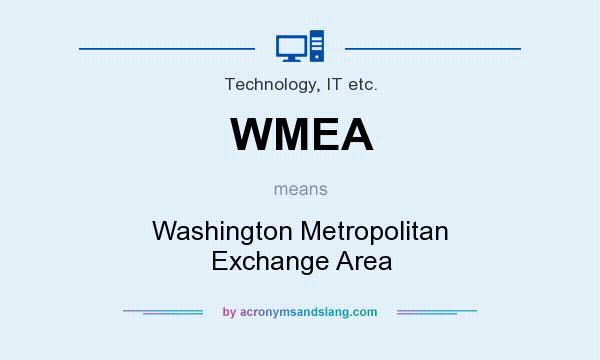 What does WMEA mean? It stands for Washington Metropolitan Exchange Area
