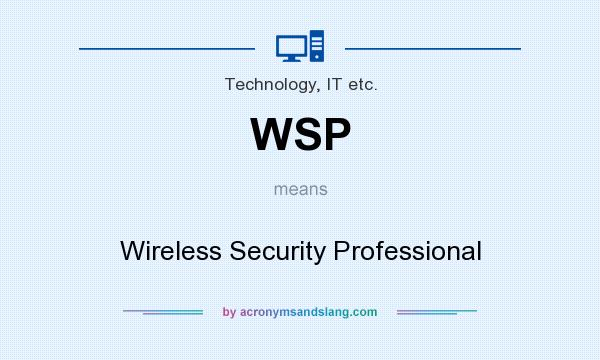 What does WSP mean? It stands for Wireless Security Professional