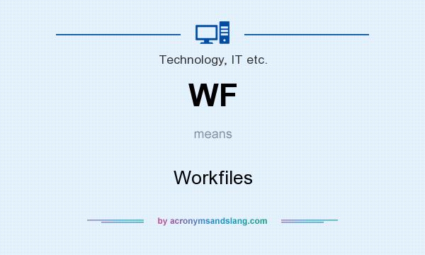 What does WF mean? It stands for Workfiles